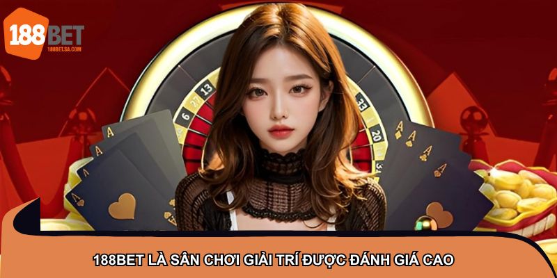 TRANG CHỦ 18 188BET là sân chơi giải trí được đánh giá cao
